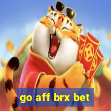 go aff brx bet